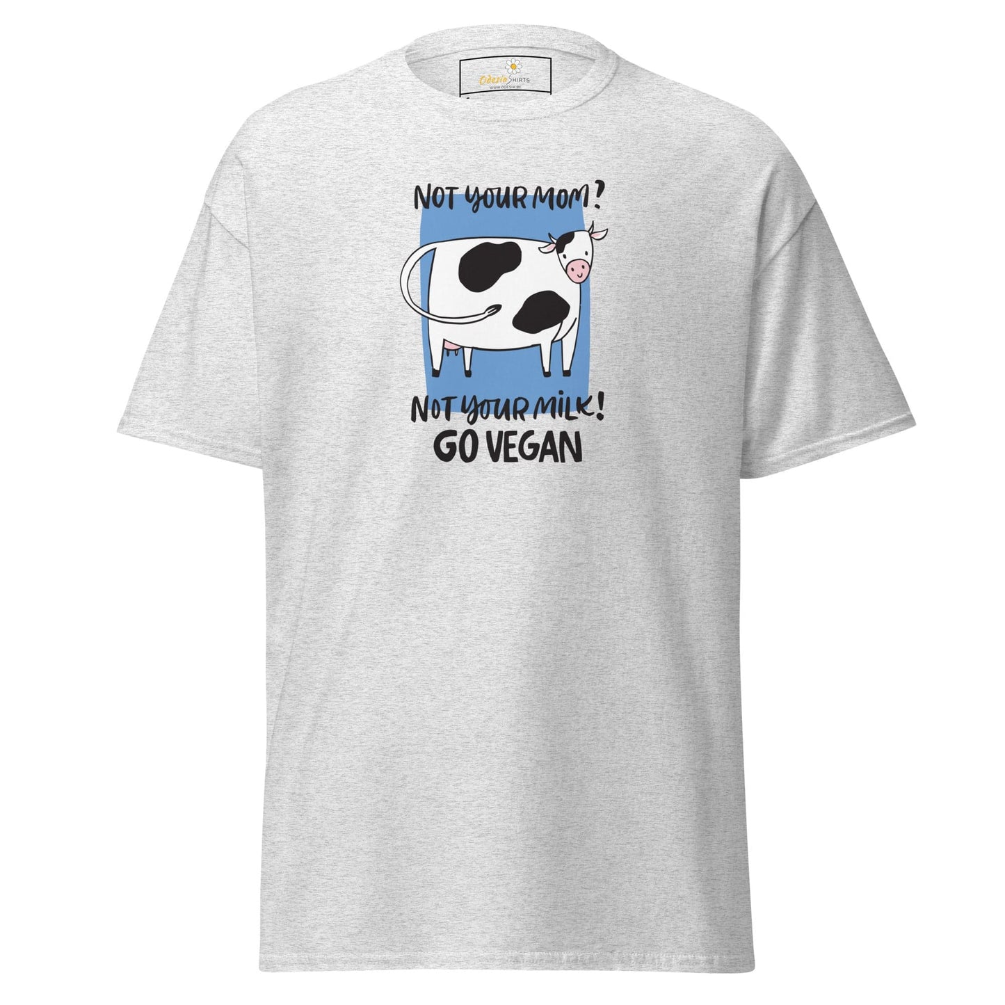 Unisex classic t-shirt - VEGAN FUN NOT YOUR MOM NOT YOUR MILK - REGULAR - Ash / S